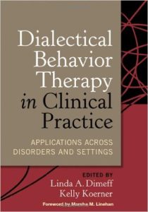 Dialectical Behavior Therapy in Clinical Practice Applications across Disorders and Settings