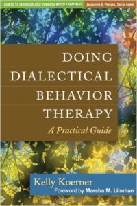 Doing Dialectical Behavior Therapy A Practical Guide